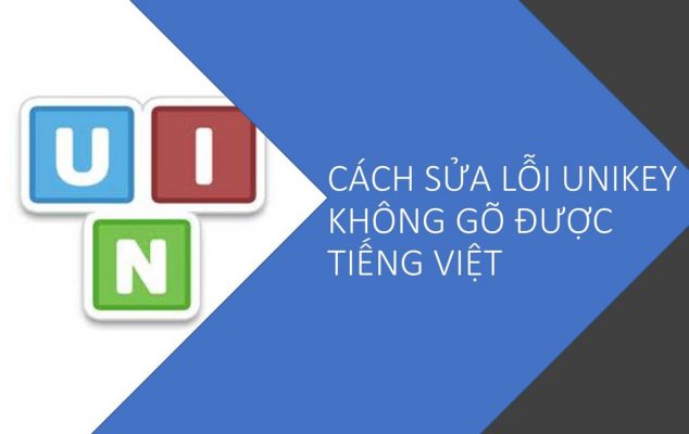 Cách sửa lỗi unikey không gõ được tiếng Việt
